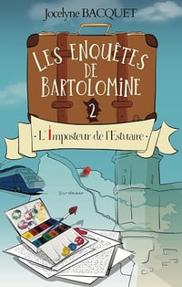 Jocelyne BACQUET - L'imposteur de l'Estuaire: Les enquêtes de Bartolomine (Cosy Crime & Globe Trotter t. 2) (2024)