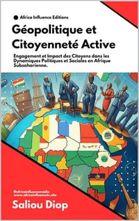 Saliou Diop - Géopolitique et Citoyenneté Active: Engagement et Impact des Citoyens dans les Dynamiques Politiques et Sociales en Afrique Subsaharienne. (2024)