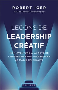 Leçons de leadership créatif - Robert Iger (2021)
