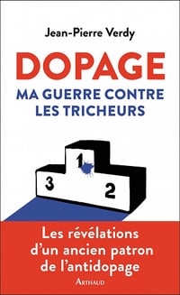 Dopage : ma guerre contre les tricheurs - Jean-Pierre Verdy (2021)