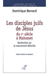 Les disciples juifs de Jésus du Ier siècle à Mahomet - Dominique Bernard
