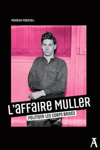 Morgan Poggioli - L'Affaire Muller: Politiser les corps brisés (2026)