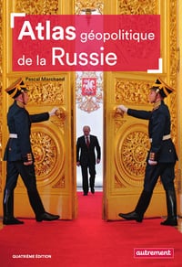 Atlas géopolitique de la Russie - Pascal Marchand (2020)