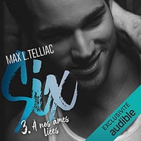 A Nos Âmes Liées: Six 3 - Max L. Telliac (2021)