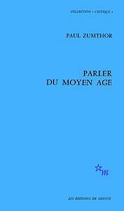 Parler du Moyen âge - Paul Zumthor