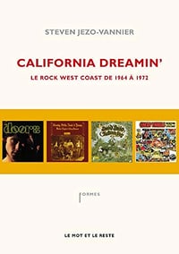 California Dreamin': Le rock West Coast de 1964 à 1972 - Steven JEZO-VANNIER (2020)