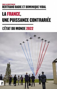 La France, une puissance contrariée - Bertrand Badie, Collectif, Dominique Vidal (2021)
