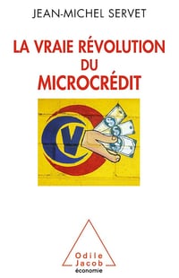 La vraie révolution du microcrédit - Jean-Michel Servet (2015)
