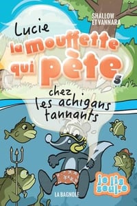 Lucie la mouffette Tome 5 Lucie la mouffette qui pete chez les achigans tannants - Pierre Szalowski (2021)