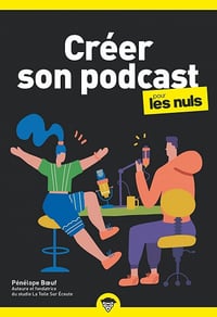 Créer son podcast pour les Nuls - Pénélope Boeuf (2021)