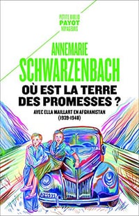 Où est la terre des promesses ? - Annemarie Schwarzenbach