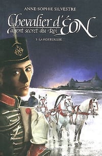 Chevalier d'Éon, agent secret du Roi (Tome 3) - La Forteresse - Anne-Sophie Silvestre (2011)
