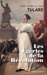 Les Égéries de la Révolution - Jean et Marie-José TULARD (2019)