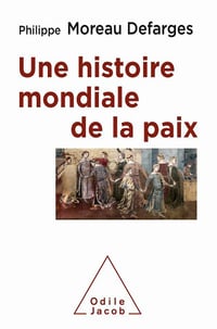 Une histoire mondiale de la paix - Philippe Moreau Defarges (2020)