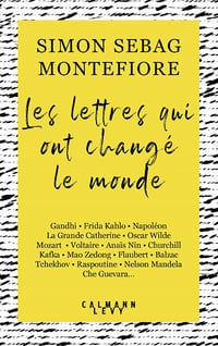 Les lettres qui ont changé le monde - Simon Sebag Montefiore (2021)