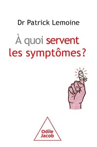 A quoi servent les symptômes ? - Patrick Lemoine (2024)