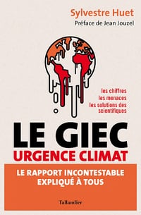 Le GIEC urgence climat : Le rapport incontestable expliqué à tous - Sylvestre Huet (2023)