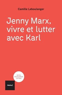 Jenny Marx, vivre et lutter avec Karl - Camille Leboulanger (2025)