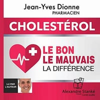 Cholestérol: Le bon, le mauvais, la différence - Jean-Yves Dionne (2021)