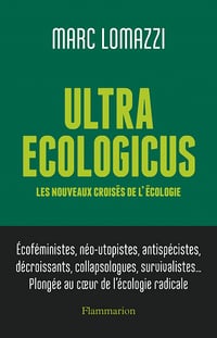 Ultra Ecologicus : Les nouveaux croisés de l'écologie - Marc Lomazzi (2022)