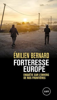 Forteresse Europe : Enquête sur l'envers de nos frontières - Emilien Bernard (2024)