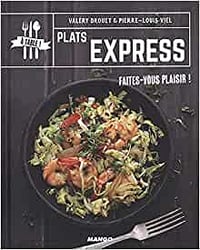 Plats express : Faites-vous plaisir ! - Valéry Drouet