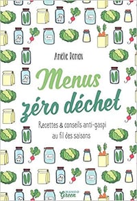 Menus zéro déchet : recettes & conseils anti-gaspi - Amélie Roman (2017)