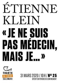 Tracts de Crise (N°25) - Je ne suis pas médecin, mais… - Étienne Klein (2020)