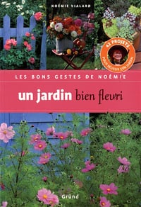 Un jardin bien fleuri - 42 projets pour réussir son jardin