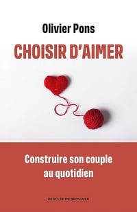 Choisir d'aimer : Apprendre à naviguer dans la vie de couple - Olivier Pons (2024)