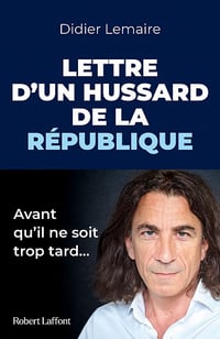 Lettre d'un hussard de la République : Avant qu'il ne soit trop tard... - Didier Lemaire (2021)
