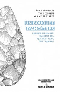 Un bouquet d'ancêtres - Premiers humains : qui était qui, qui a fait quoi, où et quand ? - Yves Coppens & Amélie Vialet (2021)