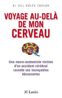 Voyage au-delà de mon cerveau - Jill Bolte Taylor