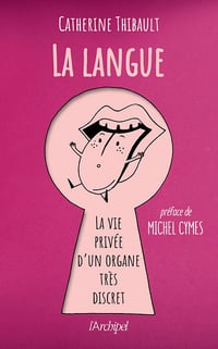 La langue - La vie privée d'un organe très discret - Catherine Thibault, Catherine Maisonneuve (2024)