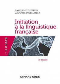 Initiation à la linguistique française - 3e éd. - Sandrine Zufferey, Jacques Moeschler (2021)