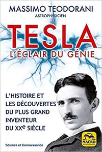 Tesla. L'éclair du génie: L'histoire et les découvertes du plus grand inventeur du XXe siècle - Massimo Teodorani