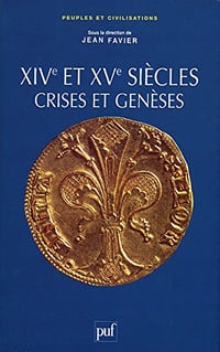 Les XIVe et XVe siècles, crises et genèses - Jean Favier