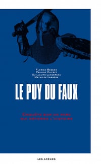 Florian Besson, Pauline Ducret, Guillaume Lancereau, Mathilde Larrère - Le Puy-du-Faux - Enquête sur un parc qui déforme l'histoire (2022)