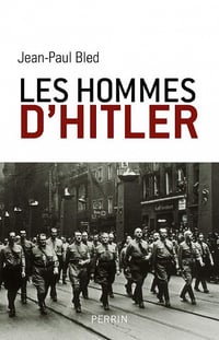 Les hommes d'Hitler - Jean-Paul Bled