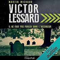 Martin Michaud - Victor Lessard 1 - Il ne faut pas parler dans l’ascenseur (2018)
