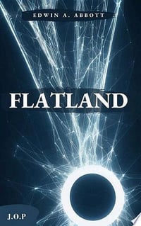 Edwin Abbot - Flatland, Une aventure à plusieurs dimensions