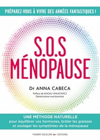S.O.S. Ménopause - Une méthode naturelle pour équilibrer vos hormones, brûler les graisses et soulag - Anna Cabeca (2020)