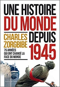 Une histoire du monde depuis 1945 - Charles Zorgbibe