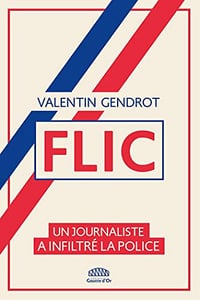 Flic: Un journaliste a infiltré la police - Valentin GENDROT (2020)