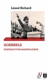 Goebbels. Portrait d'un manipulateur - Lionel Richard (2022)