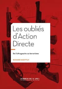 Les oubliés d'Action Directe : De l'ultragauche au terrorisme - Richard Schittly (2025)