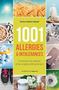 1001 Allergies & Intolérances - Comment les repérer et les soigner efficacement - Catherine Quequet