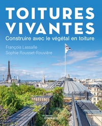 Toitures vivantes : Construire avec le végétal en toiture - François Lassalle, Sophie Rousset-Rouvière (2024)