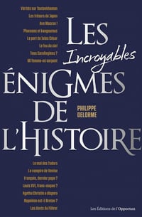 Les incroyables énigmes de l’histoire - Philippe Delorme (2020)