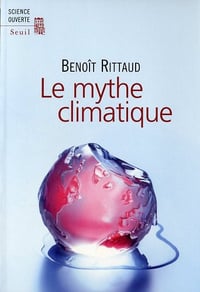Le mythe climatique - Benoît Rittaud